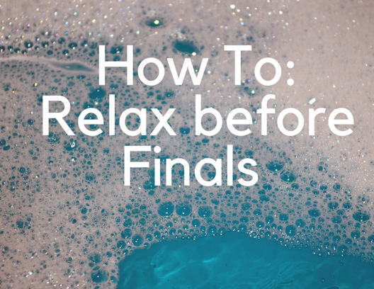 HOW TO: Relax Before Finals